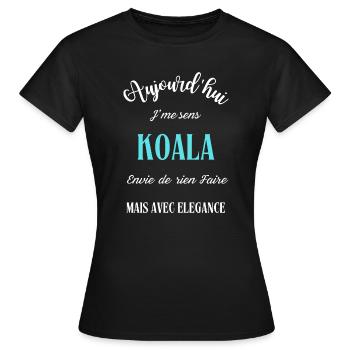 aujourd'hui j'me sens Koala - T-shirt Femme - noir - Devant - AI Model Female 172 dark (172cm)