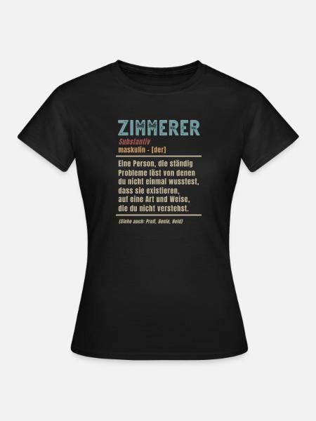 Zimmerer Bedeutung Definition Zimmermann - Frauen T-Shirt - Schwarz