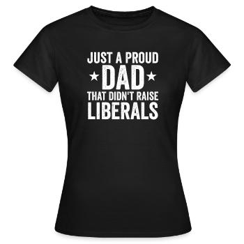 Nur ein stolzer Vater, der keine Liberalen großgez - Frauen T-Shirt - Schwarz - Vorne - AI Model Female 172 dark (172cm)