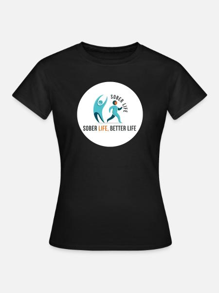 Sober Life. Better Life - Frauen T-Shirt - Schwarz