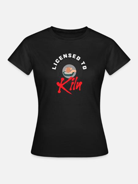 Keramik Leidenschaft: Licensed To Kiln - Frauen T-Shirt - Schwarz