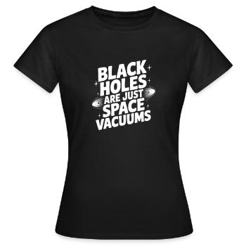 Les trous noirs ne sont que des vides spatiaux - T-shirt Femme - noir - Devant - AI Model Female 172 dark (172cm)
