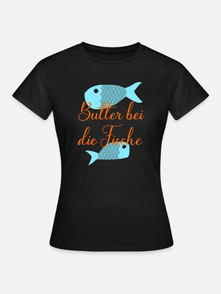 Butter bei die Fische - Frauen T-Shirt - Schwarz