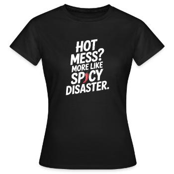 Désordre chaud ? Plutôt comme un désastre épicé - T-shirt Femme - noir - Devant - AI Model Female 172 dark (172cm)