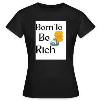 Geburt zum Reichtum DesignerTee - Frauen T-Shirt - Schwarz - Vorne - AI Model Female 172 dark (172cm)