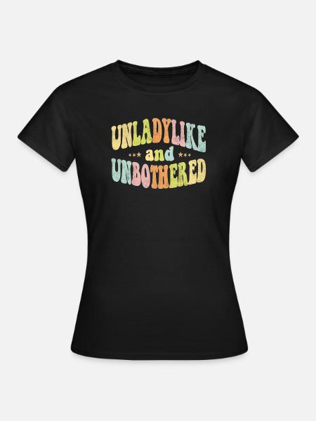 Unladylike and unbothered - Frauen T-Shirt - Schwarz