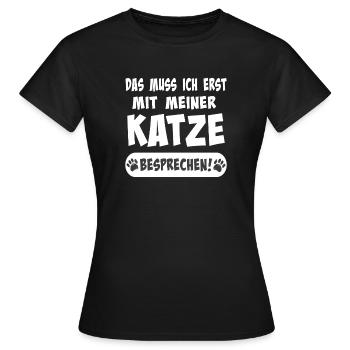 Je dois d’abord le faire avec mon chat - T-shirt Femme - noir - Devant - AI Model Female 172 dark (172cm)