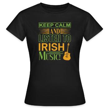Restez calme, écoutez de la musique irlandaise - T-shirt Femme - noir - Devant - AI Model Female 172 dark (172cm)