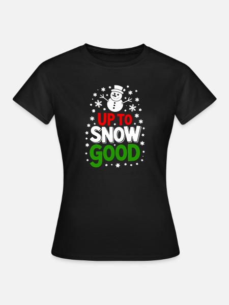 Bis zum Schnee Gut - Frauen T-Shirt - Schwarz