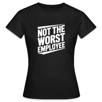 Not The Worst Employee - Women's T-Shirt - black - Front - AI Model Female 172 dark (172cm)