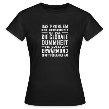La stupidité mondiale l’emporte sur le réchauffement - T-shirt Femme - noir - Devant - AI Model Female 172 dark (172cm)