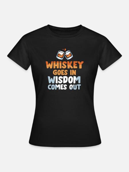 Whiskey Spruch Whiskeytrinker Whiskeyliebhaber - Frauen T-Shirt - Schwarz