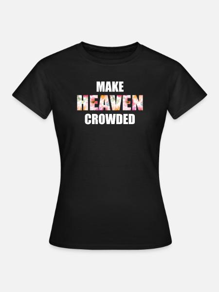 Make Heaven Crowded Glaube Design - Frauen T-Shirt - Schwarz
