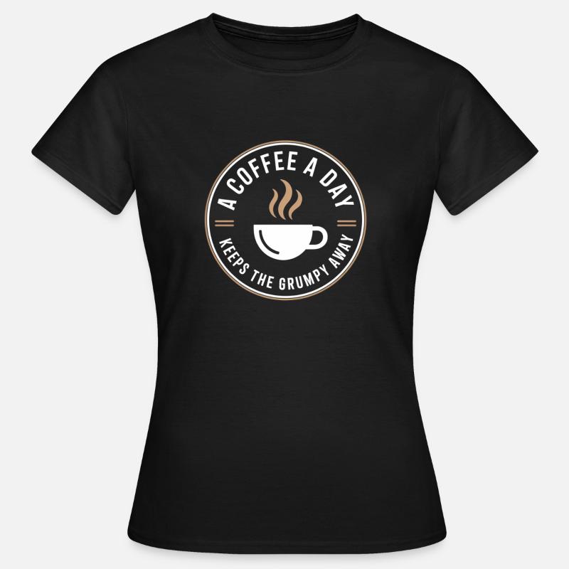 A Coffee A Day Keeps The Grumpy Away - Women's T-Shirt - black
