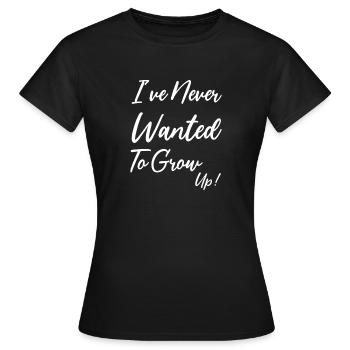 Je n’ai jamais voulu grandir - T-shirt Femme - noir - Devant - AI Model Female 172 dark (172cm)