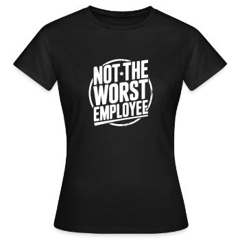 Not The Worst Employee - Women's T-Shirt - black - Front - AI Model Female 172 dark (172cm)