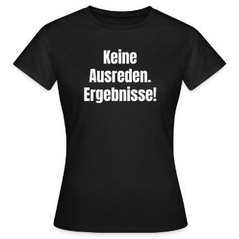 Keine Ausreden. Ergebnisse! - Frauen T-Shirt - Schwarz - Vorne - AI Model Female 172 dark (172cm)