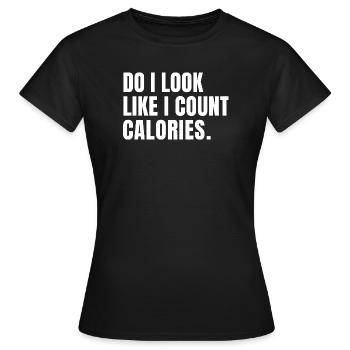 funny bodybuilder Do I Look Like I Count Calories  - Women's T-Shirt - black - Front - AI Model Female 172 dark (172cm)