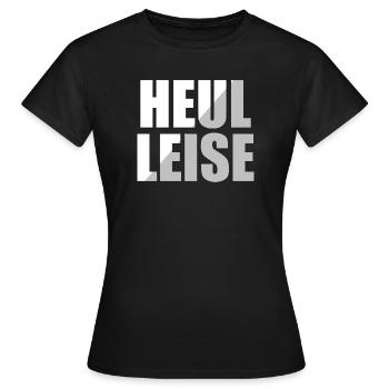 Heul Leise - Frauen T-Shirt - Schwarz - Vorne - AI Model Female 172 dark (172cm)