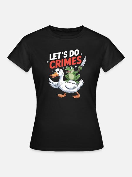 Lets do Crimes - Funny Frog and Goose T-Shirt - Women's T-Shirt - black