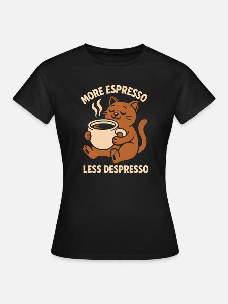 Mehr Espresso Weniger Despresso - Frauen T-Shirt - Schwarz