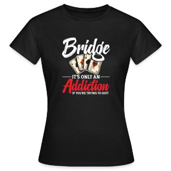 Brücke, Es Ist Nur Eine Sucht, Wenn Du Es - Frauen T-Shirt - Schwarz - Vorne - AI Model Female 172 dark (172cm)