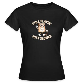 Still Playing, just slower  - Funny T-Shirt - Women's T-Shirt - black - Front - AI Model Female 172 dark (172cm)