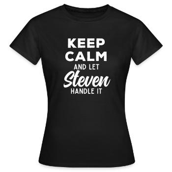Keep Calm Let Steven Fix It Funny Saying - Women's T-Shirt - black - Front - AI Model Female 172 dark (172cm)