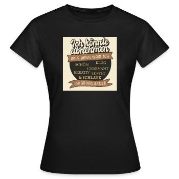 Je pourrais perdre du poids, mais ce serait injuste - T-shirt Femme - noir - Devant - AI Model Female 172 dark (172cm)