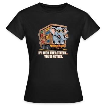 Funny If I Won The Lottery You'd Notice - Women's T-Shirt - black - Front - AI Model Female 172 dark (172cm)