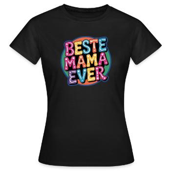 Beste Mama Ever - Frauen T-Shirt - Schwarz - Vorne - AI Model Female 172 dark (172cm)