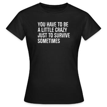 Il faut être un peu fou pour survivre - T-shirt Femme - noir - Devant - AI Model Female 172 dark (172cm)