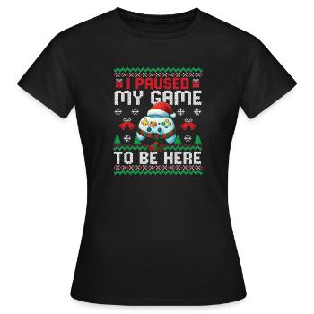 Ich habe mein Spiel pausiert, um hier zu sein Gaming Christmas Gamer - Frauen T-Shirt - Schwarz - Vorne - AI Model Female 172 dark (172cm)