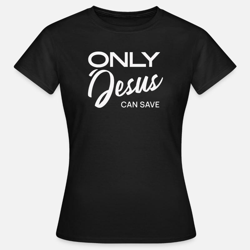 Only Jesus can save - Women's T-Shirt - black