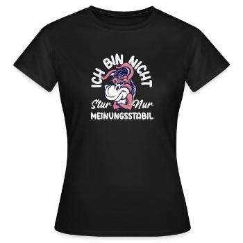 Not stubborn, just stable in opinion - Women's T-Shirt - black - Front - AI Model Female 172 dark (172cm)