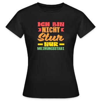 Not stubborn, just stable in opinion - Women's T-Shirt - black - Front - AI Model Female 172 dark (172cm)