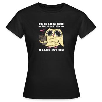 Ich bin OK Du bist OK Alles ist OK Eule - Frauen T-Shirt - Schwarz - Vorne - AI Model Female 172 dark (172cm)