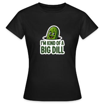 Im Kind Of A Big Dill Lustige Gurke - Frauen T-Shirt - Schwarz - Vorne - AI Model Female 172 dark (172cm)