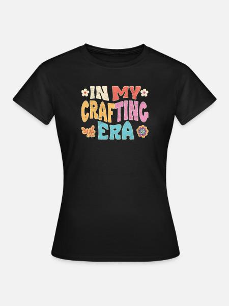 In my crafting era - Frauen T-Shirt - Schwarz