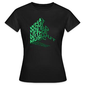 What would life be? - Women's T-Shirt - black - Front - AI Model Female 172 dark (172cm)
