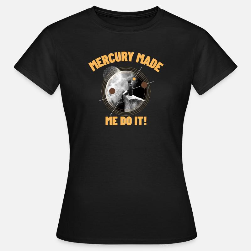 Mercury Made Me Do It - Women's T-Shirt - black
