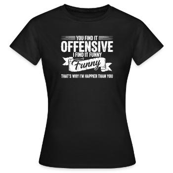 Sarcastic Offensive Happy Feeling Quote - Women's T-Shirt - black - Front - AI Model Female 172 dark (172cm)