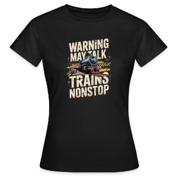 Warnung: Könnte Unaufhörlich Über Züge Reden - Frauen T-Shirt - Schwarz - Vorne - AI Model Female 172 dark (172cm)