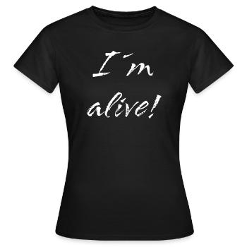 I´m alive - Frauen T-Shirt - Schwarz - Vorne - AI Model Female 172 dark (172cm)