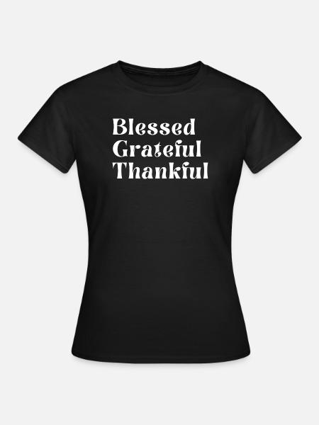 Dankbar, dankbar. - Frauen T-Shirt - Schwarz