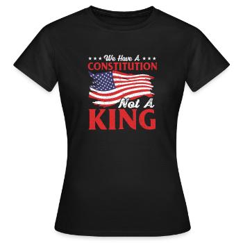 We Have A Constitution Not A King USA - Women's T-Shirt - black - Front - AI Model Female 172 dark (172cm)