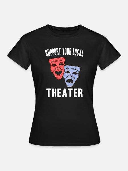 Theater Schauspieler Geschenkideen - Frauen T-Shirt - Schwarz