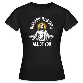 Déceptions à vous tous - T-shirt Femme - noir - Devant - AI Model Female 172 dark (172cm)