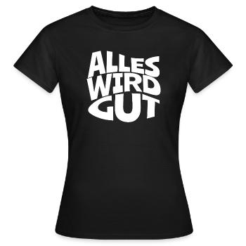 Alles Wird Gut – Kontrast Typo - Frauen T-Shirt - Schwarz - Vorne - AI Model Female 172 dark (172cm)