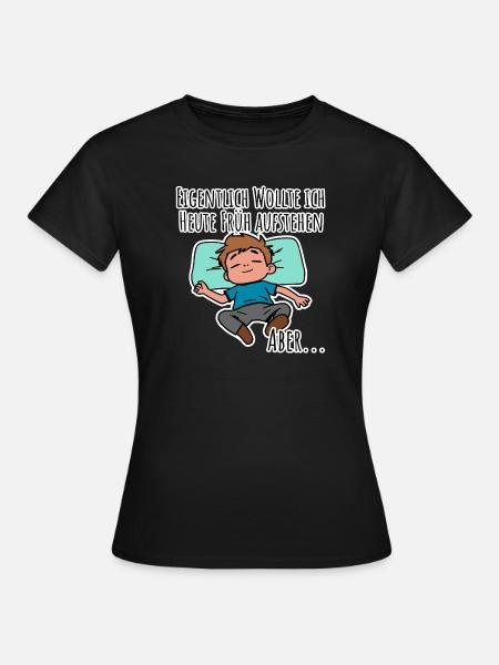 Morgenmuffel? Früh aufstehen oder faulenzen? - Frauen T-Shirt - Schwarz